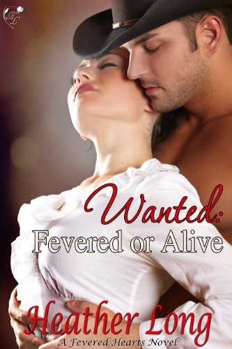 Wanted: Fevered or Alive (Fevered Hearts #6)