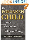The Forsaken Child: Essays on Group Care and Individual Therapy