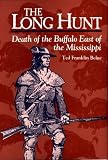 The Long Hunt: Death of the Buffalo East of the Mississippi