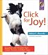 Click for Joy! Questions and Answers from Clicker Trainers and Their Dogs (Karen Pryor Clicker Books)