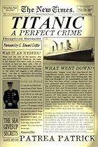 Titanic - A Perfect Crime Titanic - A Perfect Crime