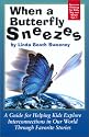 When a Butterfly Sneezes: A Guide for Helping Kids Explore Interconnections in Our World Through Favorite Stories (Systems Thinking for Kids, Big and Small, Vol 1)