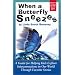 When a Butterfly Sneezes: A Guide for Helping Kids Explore Interconnections in Our World Through Favorite Stories (Systems Thinking for Kids, Big and Small, Vol 1)