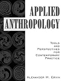 Applied Anthropology: Tools and Perspectives for Contemporary Practice