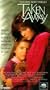 Taken Away [VHS]