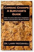 Cardiac Champs: A Survivor's Guide: How to Live a Healthy, Vigorous, Happy Life After a Heart Attack