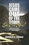 Jesus Came Out of the Tomb...So Can You!