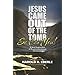 Jesus Came Out of the Tomb...So Can You!