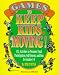 Search : Games to Keep Kids Moving: P.E. Activities to Promote Total Participation, Self-Esteem, and Fun for Grades 3-8