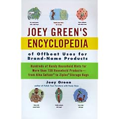 Joey Green's Encyclopedia of Offbeat Uses for Brand Name Products