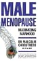 Maximising Manhood: How to Beat the Male Menopause