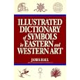Illustrated Dictionary Of Symbols In Eastern And Western Art