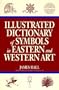 Illustrated Dictionary Of Symbols In Eastern And Western Art (Icon Editions)