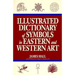 Illustrated Dictionary Of Symbols In Eastern And Western Art