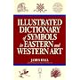 Illustrated Dictionary Of Symbols In Eastern And Western Art
