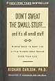 Don't Sweat the Small Stuff...And It's All Small Stuff: Simple Things To Keep The Little Things From Taking Over Your Life