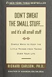 Don't Sweat the Small Stuff...And It's All Small Stuff: Simple Things To Keep The Little Things From Taking Over Your Life