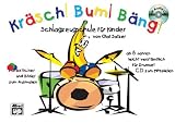 Kr�sch! Bum! B�ng!: Schlagzeugschule f�r Kinder ab 6 Jahren leicht und verst�ndlich