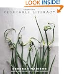 Vegetable Literacy: Cooking and Garde...