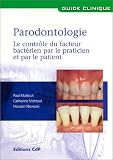 Parodontologie : Le Contr�le du facteur bact�rien par le practicien et par le patient