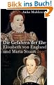 Die Gefahren der Ehe: Elisabeth von England und Maria Stuart