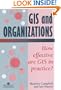 GIS In Organizations: How Effective Are GIS In Practice?