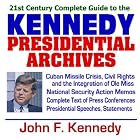 Click here to buy 21st Century Complete Guide to the Kennedy Presidential Archives: President John F. Kennedy, Kennedy Administration, JFK... by U.S. Government.