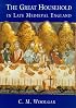 The Great Household in Late Medieval England