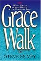 Grace Walk: What You've Always Wanted in The Christian Life