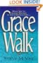 Grace Walk: What You've Always Wanted in The Christian Life