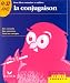 La Conjugaison. 9/11 ans La Conjugaison. 9/11 ans