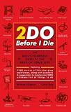 2DO Before I Die : The Do-It-Yourself Guide to the Rest of Your Life