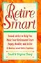 Retire Smart: Sound Advice to Help You Make Your Retirement Years Happy, Healthy and Active