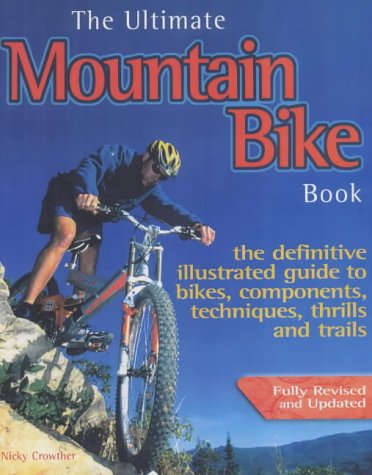 City Travel Guides Discounted  Books : The Ultimate Mountain Bike Book: The Definitive Illustrated Guide to Bikes, Components, Techniques, Thrills and Trails