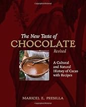 The New Taste of Chocolate, Revised: A Cultural & Natural History of Cacao with Recipes The New Taste of Chocolate, Revised: A Cultural & Natural History of Cacao with Recipes