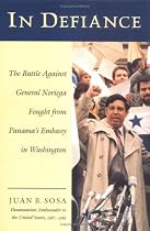 In Defiance: The Battle Against General Noriega Fought from Panama's Embassy