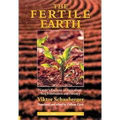 The Fertile Earth: Nature's Energies in Agriculture, Soil Fertilisation and Forestry (The Eco-Technology Series, Volume 3)