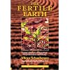 The Fertile Earth: Nature's Energies in Agriculture, Soil Fertilisation and Forestry (Schauberger's Eco-technology)