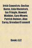 Irish Canoeists: Declan Burns, Eoin Rheinisch, Ian Pringle, Howard Watkins, Gary Mawer, Patrick Holmes, Alan Carey, Brendan O'connell