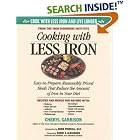 Cooking With Less Iron: Easy-To-Prepare, Reasonably Priced Meals That Reduce the Amount of... by Cheryl Garrison