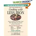 Cooking With Less Iron: Easy-To-Prepare, Reasonably Priced Meals That Reduce the Amount of Iron in Your Diet