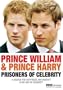 Prince William & Prince Harry: Prisoners of Celebrity