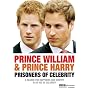 Prince William & Prince Harry: Prisoners of Celebrity