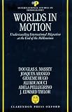 Worlds in Motion: Understanding International Migration at the End of the Millennium (International Studies in Demography)