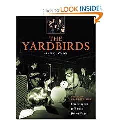 The Yardbirds: The Band That Launched Eric Clapton, Jeff Beck, and Jimmy Page