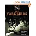 The Yardbirds: The Band That Launched Eric Clapton, Jeff Beck, and Jimmy Page