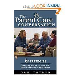 The Parent Care Conversation: Six Strategies for Dealing with the Emotional and Financial Challenges of AgingParents