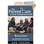 The Parent Care Conversation: Six Strategies for Dealing with the Emotional and Financial Challenges of AgingParents