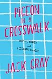 Pigeon in a Crosswalk: Tales of Anxiety and Accidental Glamour