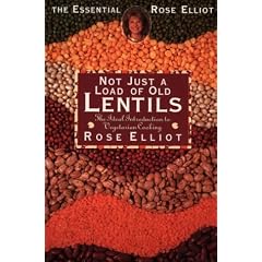 The Essential Rose Elliot - Not Just a Load of Old Lentils: The Ideal Introduction to Vegetarian Cooking
